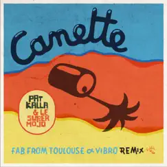 Canette (Remix) - Single by Pat Kalla & Le Super Mojo album reviews, ratings, credits