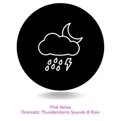 Pink Noise with Dramatic Thunderstorm Sounds & Rain, Loopable by Nature Ambience, Meditation Nature Noise & Thunderstorm Sleep ASMR album reviews, ratings, credits