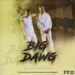 Big Dawg (feat. Ara B) - Single by Eddie Tales album reviews, ratings, credits