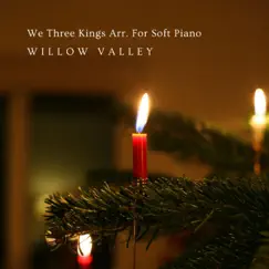We Three Kings Arr. For Soft Piano - Single by Willow Valley album reviews, ratings, credits