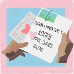 Letters I Never Sent U (feat. PINK SWEAT$) - Single by Hayne & Rook1e album reviews, ratings, credits