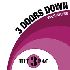 When I'm Gone Hit Pack - Single by 3 Doors Down album reviews, ratings, credits