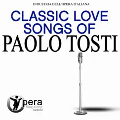 Opera Sing-Along Karaoke: Classic Love Songs of Paolo Tosti by Compagnia d'Opera Italiana Orchestra & Antonello Gotta album reviews, ratings, credits