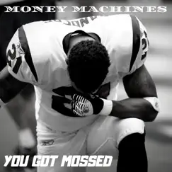 You Got Mossed - Single by Money Machines album reviews, ratings, credits