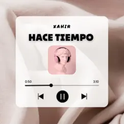 Hace Tiempo - Single by Xahir album reviews, ratings, credits
