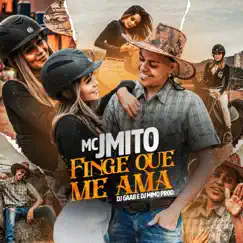 Finge Que Me Ama - Single by Mc J Mito, DJ Mimo Prod & DJ GAAB album reviews, ratings, credits
