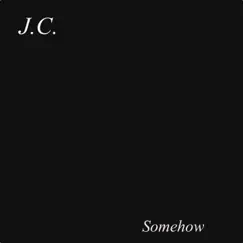 Somehow - Single by J.C. album reviews, ratings, credits