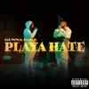 Playa Hate - Single album lyrics, reviews, download