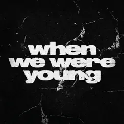 When we were young Song Lyrics