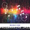 Melody & Code: Inspiring Jazz Tunes for Your Programming Adventure album lyrics, reviews, download