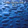 Soothing Rainy Sleep Music, Pt. 2 album lyrics, reviews, download