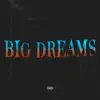Big Dreams (feat. Guttababydae & Gnm Jay) - Single album lyrics, reviews, download