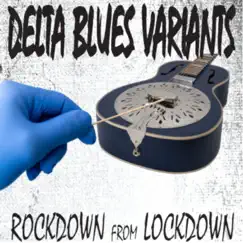 Delta Blues Variants (Rockdown from Lockdown) - EP by Various Artists album reviews, ratings, credits