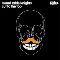 Cut To The Top - Single by Round Table Knights album reviews, ratings, credits