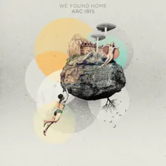 We Found Home - Single by Arc Iris album reviews, ratings, credits