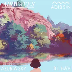 Airwaves (feat. Azuria Sky & B. L. Hav) Song Lyrics