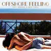 Offshore Feeling (Hot, Sensual & Sexy Chill) album lyrics, reviews, download