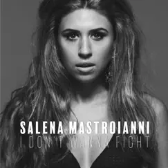 I Don't Wanna Fight - Single by Salena Mastroianni album reviews, ratings, credits