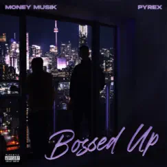 Bossed Up - Single by Money Musik & Pyrex album reviews, ratings, credits