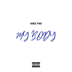 My Body - Single by Geez YNS album reviews, ratings, credits
