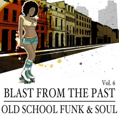 Blast from the Past, Vol. 6: Old School Funk & Soul by Smashtrax album reviews, ratings, credits