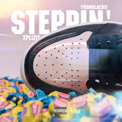 STEPPIN' (feat. Young Lachii) - Single by Xplizit album reviews, ratings, credits