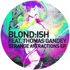 Strange Attractions EP (feat. Thomas Gandey) - Single by BLOND:ISH album reviews, ratings, credits