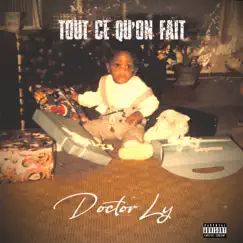 Tout ce qu'on fait - Single by Doctor Ly album reviews, ratings, credits