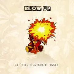 Blow Up - Single by Lucchii & Tha Boogie Bandit album reviews, ratings, credits