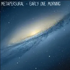 Early One Morning Downtown (Remastered) - Single by Metapersural album reviews, ratings, credits