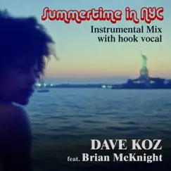 Summertime in Nyc (Instrumental Mix with Hook Vocal) - Single [feat. Brian McKnight] - Single by Dave Koz album reviews, ratings, credits