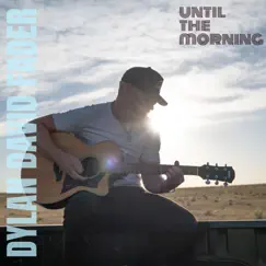 Until the Morning - Single by Dylan David Fader album reviews, ratings, credits