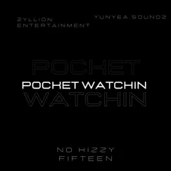 Pocket Watchin (feat. No Kizzy Fifteen) - Single by ZYET album reviews, ratings, credits
