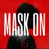 Mask On - Single album lyrics, reviews, download