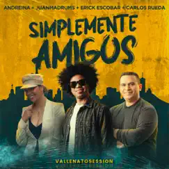 Simplemente Amigos (feat. Carlos Rueda) [Vallenato Session] - Single by JuanmaDrums, Erick Escobar & Andreina album reviews, ratings, credits