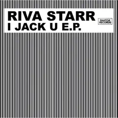 I Jack U - EP by Riva Starr album reviews, ratings, credits