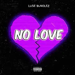 No Love - Single by Luse Bundlez album reviews, ratings, credits