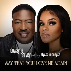 Say That You Love Me Again (feat. Alyssa Moneyse) Song Lyrics