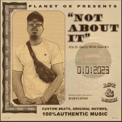 Not About It (feat. Garry With Two R's & Babychno) - Single by J(X) album reviews, ratings, credits