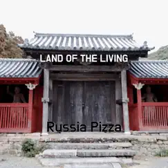 Land of the Living - Single by Russia Pizza album reviews, ratings, credits