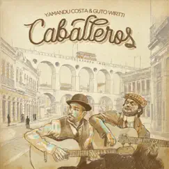 Caballeros by Yamandu Costa & Guto Wirtti album reviews, ratings, credits