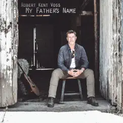 My Father's Name - Single by Robert Kent Voss album reviews, ratings, credits