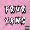 Frvr Yxng - Single album lyrics, reviews, download