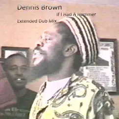 If I Had a Hammer (Extended Dub Mix) - Single by Dennis Brown album reviews, ratings, credits