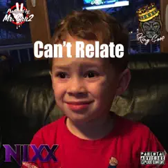Can't Relate (feat. Big Coop) - Single by NIXX album reviews, ratings, credits