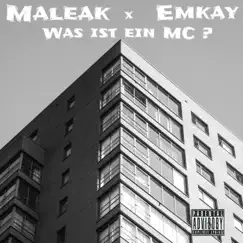Was ist ein MC ? (feat. Emkay) - Single by Maleak album reviews, ratings, credits