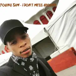 I Don't Mess Around - Single by Young Sam album reviews, ratings, credits