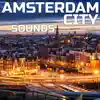 Amsterdam City Sounds (feat. Nature Sounds Explorer, Nature Sounds TM, OurPlanet Soundscapes, Paramount Nature Soundscapes, Paramount White Noise Soundscapes & White Noise Plus) album lyrics, reviews, download