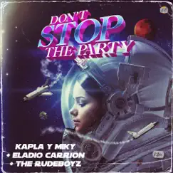 Don't Stop The Party (feat. Eladio Carrión) - Single by Kapla y Miky & The Rudeboyz album reviews, ratings, credits