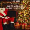Blues Around Christmas Tree album lyrics, reviews, download
